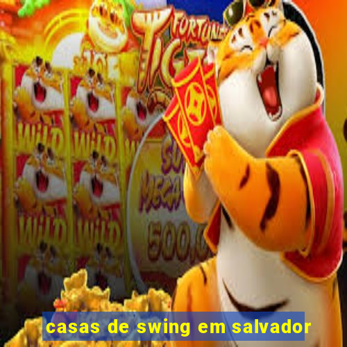 casas de swing em salvador